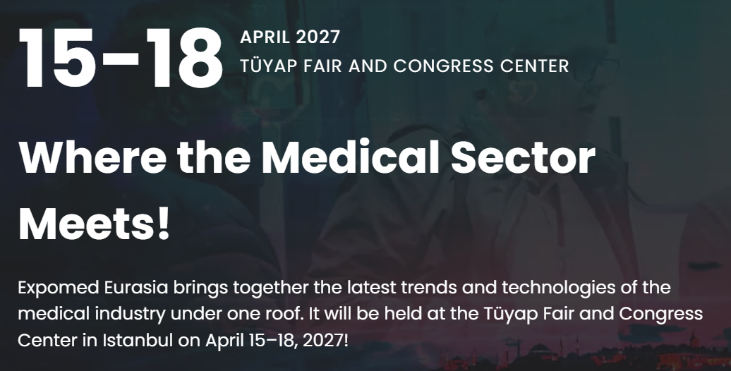 2027年土耳其伊斯坦布尔医疗展 Expomed将于4月开幕
